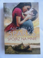 SPÓJRZ NA MNIE Nicholas SPARKS / nowa