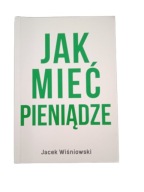Jak Mieć Pieniądze J.Wiśniowski (AUTOGRAF AUTORA)