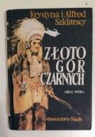 Krystyna Alfred Szklarscy - Złoto gór czarnych