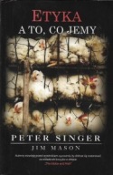 ETYKA A TO, CO JEMY Peter SINGER, Jim MASON