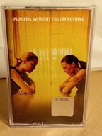 PLACEBO - WITHOUT YOU I'M NOTHING - MC Kaseta
