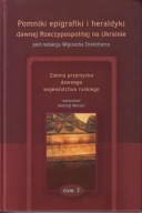 Pomniki epigrafiki i heraldyki dawnej Rzeczypospolitej na Ukrainie t. 3; jn