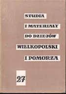 Studia i materiały do dziejów Wielkopolski i Pomorza 27
