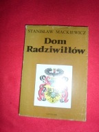 Stanisław Cat Mackiewicz - Dom Radziwiłłów