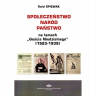 Społeczeństwo Naród Państwo na łamach Gościa Niedzielnego 1923-39