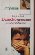 Dziecko grzeczne i niegrzeczne Brigitte Beil