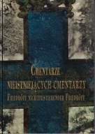 Cmentarze nieistniejących cmentarzy. Ewangelickie dziedzictwo kulturowe; jn