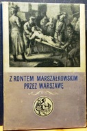 Z rontem marszałkowskim przez Warszawę Zeznania oskarżonych z lat 1787-1794