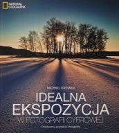 Idealna ekspozycja w fotografii cyfrowej Michael Freeman