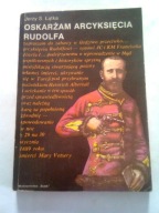OSKARŻAM ARCYKSIĘCIA RUDOLFA - Jerzy Łątka