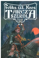 Tarcza Szerni. Księga całości. Tom 2 Feliks W. Kres 2005 Fantasy