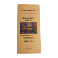Dusza na patyku. Folder wystawy malarstwa- Agnieszka Kobacka, Koźminek 2001