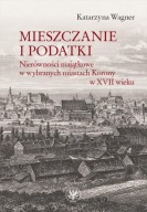 Mieszczanie i podatki. Nierówności majątkowe w wybranych miastach Korony jn