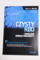 Czysty kod. Podręcznik dobrego programisty Robert C. Martin