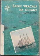 Jacek Czajewski Żagle wracają na oceany