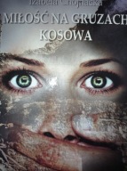 Miłość na gruzach Kosowa Chojnacka-Skibicka