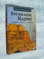 STAROŻYTNE CYWILIZACJE - KTO ZGŁADZIŁ MAJÓW