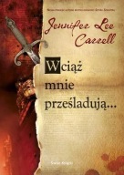 Wciąż mnie prześladują... - Jennifer Lee Carrell