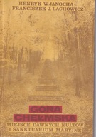 Góra Chełmska. Miejsce dawnych kultów ; jak nowa