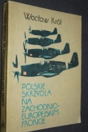 POLSKIE SKRZYDŁA NA ZACHODNIO-EUROPEJSKIM FRONCIE