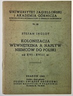 Kolonizacja wewnętrzna a napływ Niemców do Polski Stefan Inglot od XVI-XVII