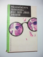 Nic nie jest proste. Włodzimierz Sokorski