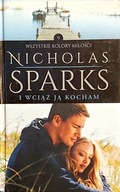 Wszystkie kolory miłości tom 9 I WCIĄŻ JĄ KOCHAM Nicholas Sparks
