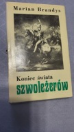 Koniec świata szwoleżerów. Tom 1. Czcigodni weterani Marian Brandys