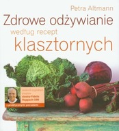 Zdrowe odżywianie według recept klasztornych Petra Altmann