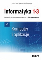 Informatyka 1-3, Komputer i aplikacje Grażyna Koba, Katarzyna