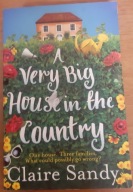 A Very Big House in the Country Claire Sandy