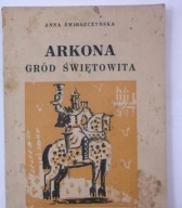Arkona gród Świętowita A.Świerszczyńska