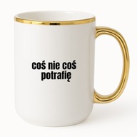 KUBEK ELEGANT 425ml COŚ NIE COŚ POTRAFIĘ DO PRACY