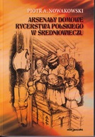 Arsenały domowe rycerstwa polskiego w średniowieczu ; jak nowa