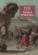Dzieci poranka Arkadiusz Kamiński