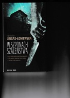 W szponach szaleństwa Agnieszka Lingas-Łoniewska