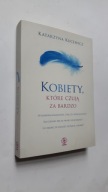 KOBIETY, KTORE CZUJA ZA BARDZO - Katarzyna Kucewicz ...BDB