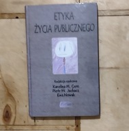 Etyka życia publicznego red. Karolina M. Cern, Piotr W. Juchacz, Ewa Nowak