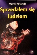 Sprzedałem się ludziom Marek Kotański UNIKAT