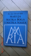 Ks. Jan Drozd SDS - Maryja Matka Boga i Matka Nasza