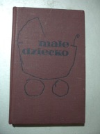 Małe dziecko. Rady dla rodziców