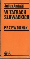 W Tatrach Słowackich. Przewodnik J.Andrasi