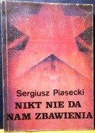 Nikt nie da nam zbawienia, Sergiusz PIASECKI [Trylogia Złodziejska (3) 1990