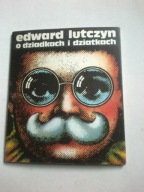 O dziatkach i dziadkach ; O dzadkach i dziatkach Edward Lutczyn