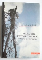 U progu ery postwestfalskiej. Szkice z teorii narodu, Hieronim Kubiak