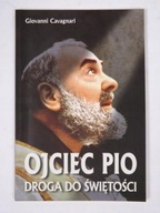 Ojciec Pio - Droga do Świętości / twarda okładka