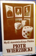 Myśli staroświeckiego Polaka, Piotr Wierzbicki [PULS, Londyn 1985]