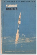 SAMOLOT - RAKIETA L.Bajew i J.Mierkułow - książka z 1954 roku.