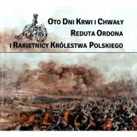 Oto dni krwi i chwały Reduta Ordona i Rakietnicy Królestwa Polskiego
