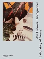 Jan Groover photographer LABORATORY of FORMS